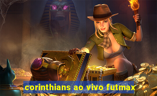 corinthians ao vivo futmax
