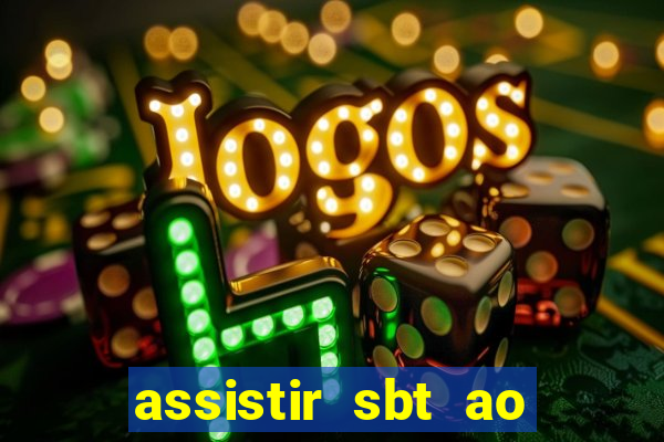 assistir sbt ao vivo sp