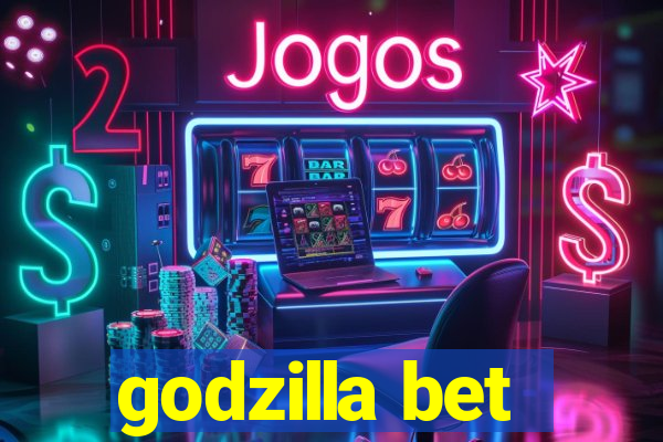 godzilla bet