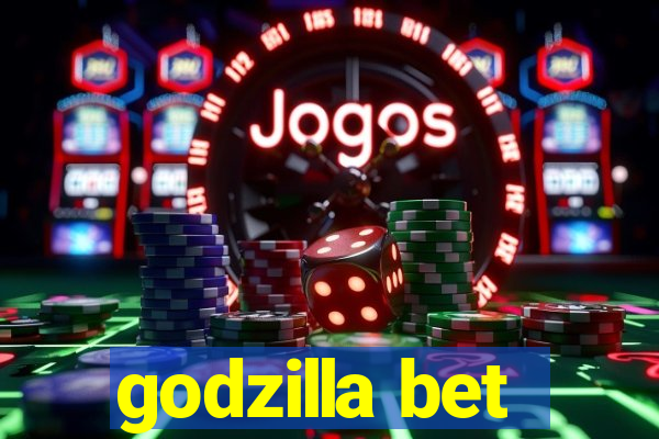 godzilla bet