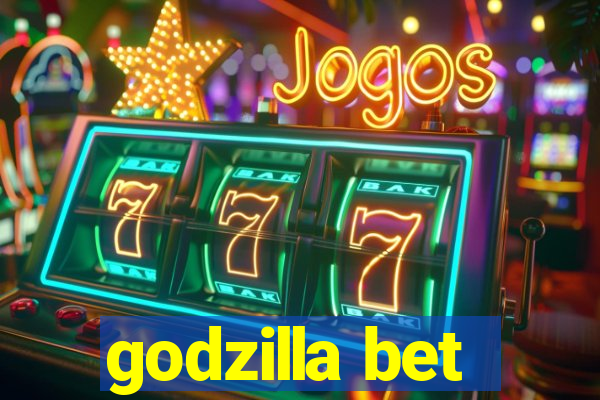 godzilla bet