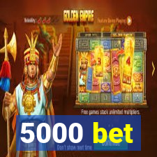 5000 bet