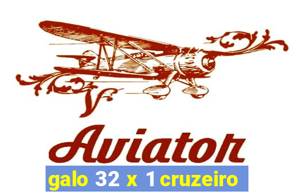 galo 32 x 1 cruzeiro