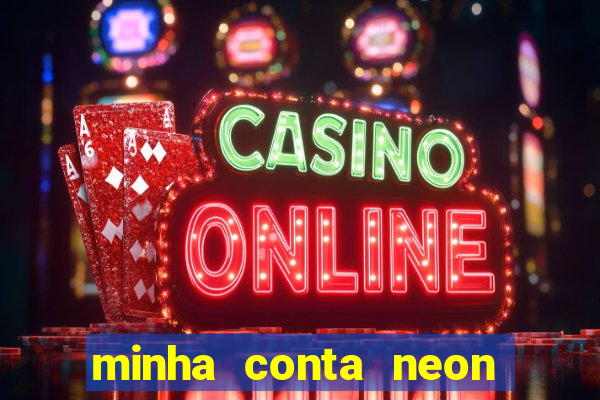 minha conta neon foi bloqueada