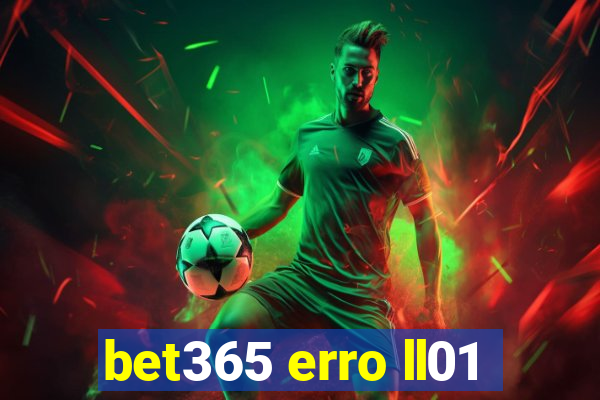 bet365 erro ll01