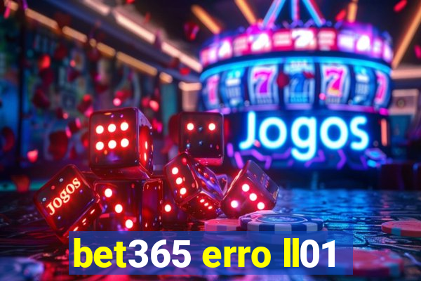 bet365 erro ll01