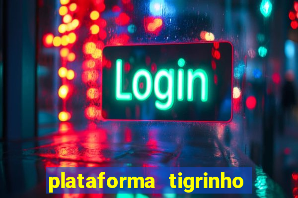 plataforma tigrinho 1 real
