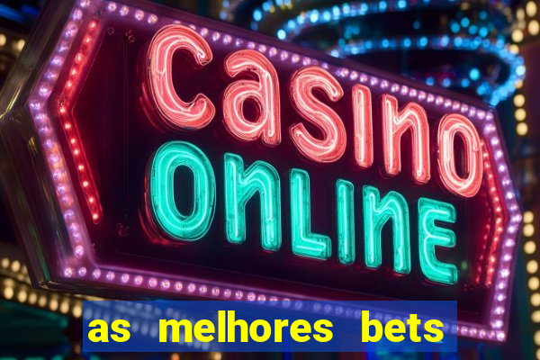 as melhores bets do brasil