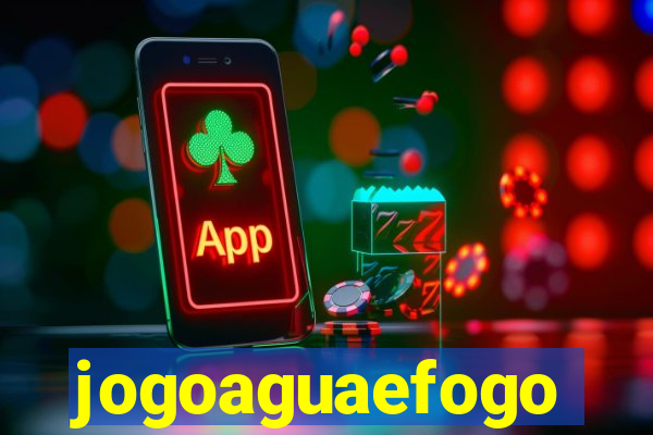 jogoaguaefogo