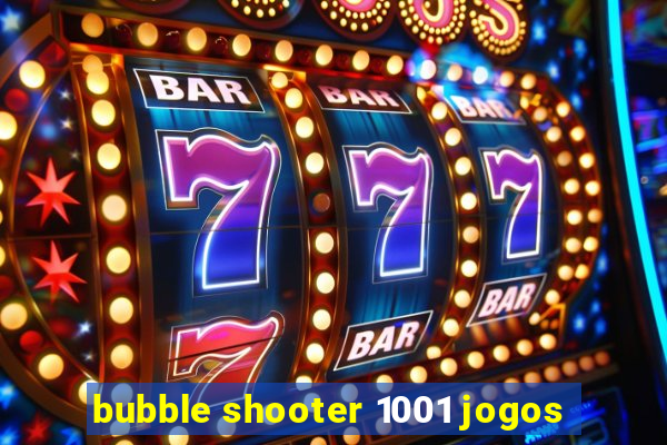 bubble shooter 1001 jogos