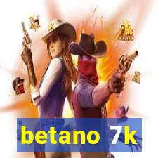betano 7k