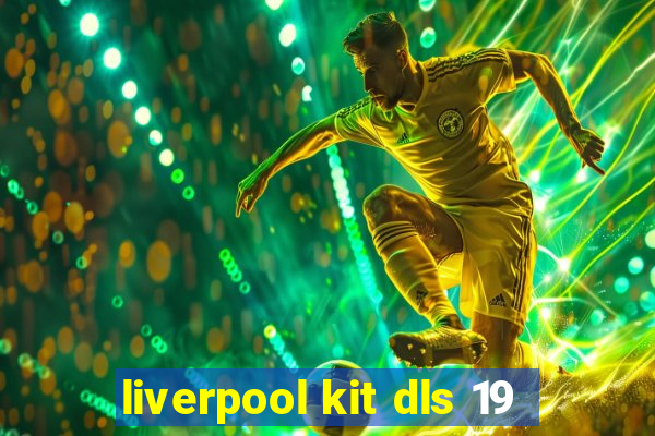 liverpool kit dls 19