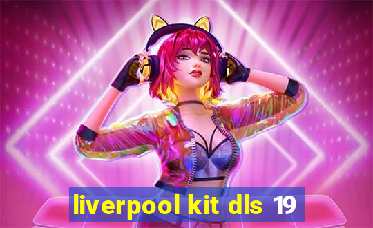 liverpool kit dls 19