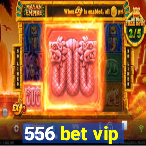 556 bet vip