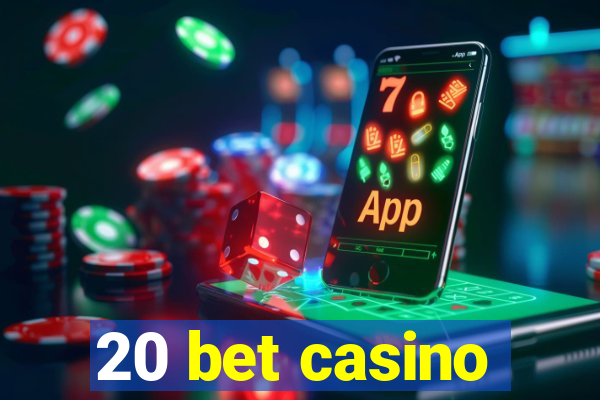 20 bet casino