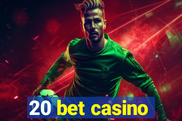 20 bet casino