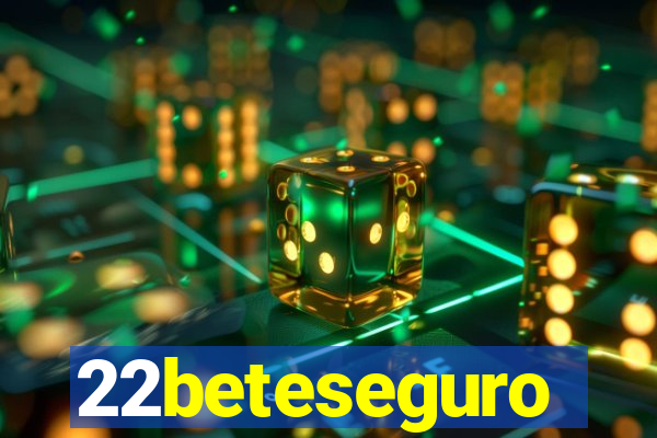 22beteseguro