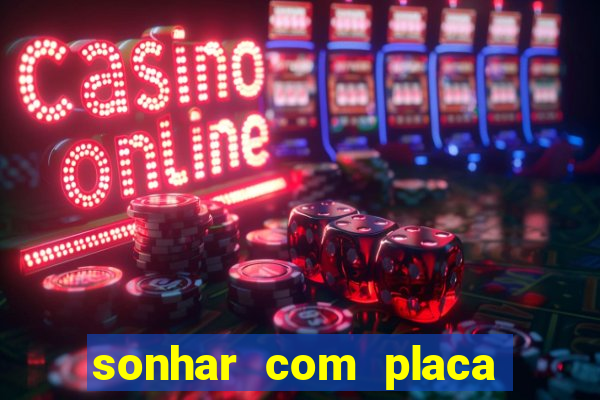 sonhar com placa de carro