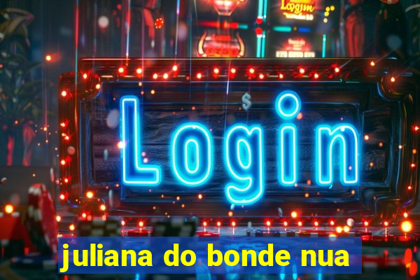juliana do bonde nua