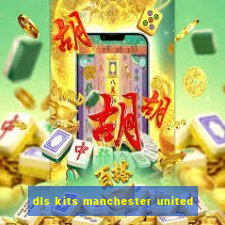 dls kits manchester united