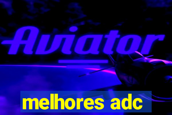 melhores adc