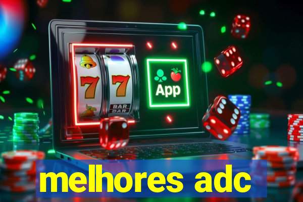 melhores adc