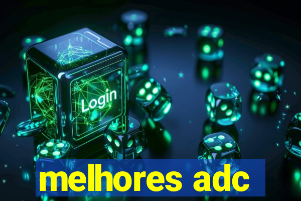 melhores adc