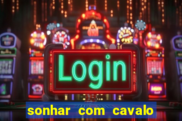sonhar com cavalo morto jogo do bicho