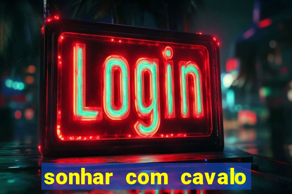 sonhar com cavalo morto jogo do bicho