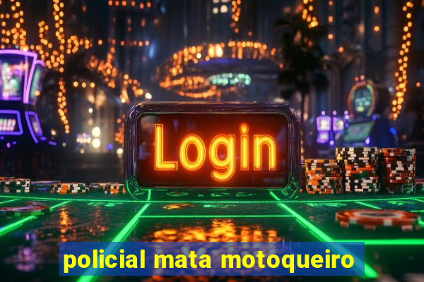 policial mata motoqueiro