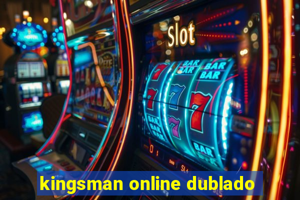 kingsman online dublado