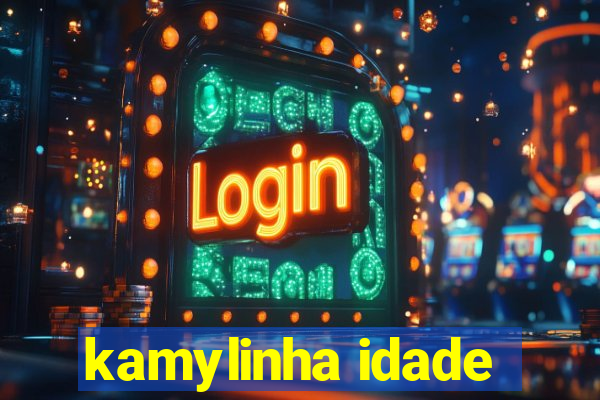 kamylinha idade