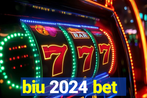 biu 2024 bet