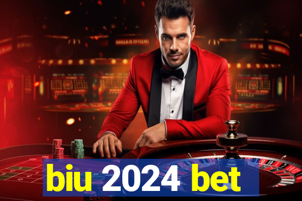 biu 2024 bet