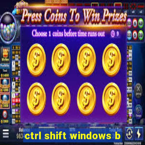 ctrl shift windows b