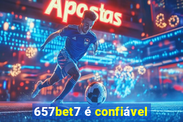 657bet7 é confiável
