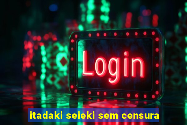 itadaki seieki sem censura