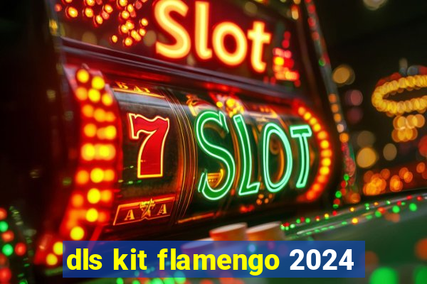 dls kit flamengo 2024