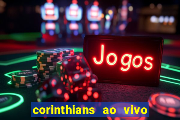 corinthians ao vivo multi canal