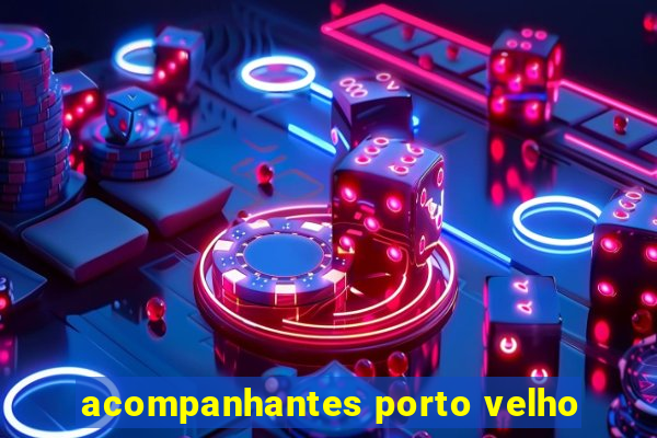 acompanhantes porto velho