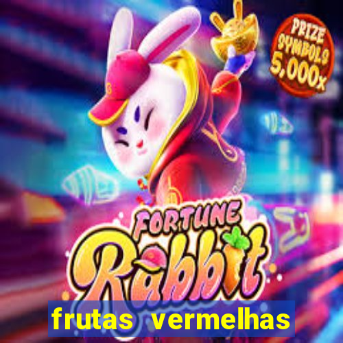 frutas vermelhas nomes e fotos