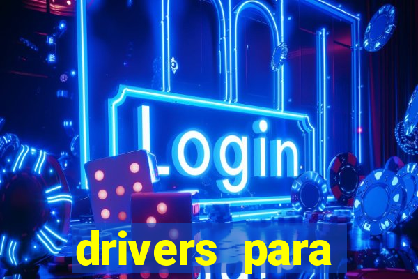 drivers para windows 7 64 bits