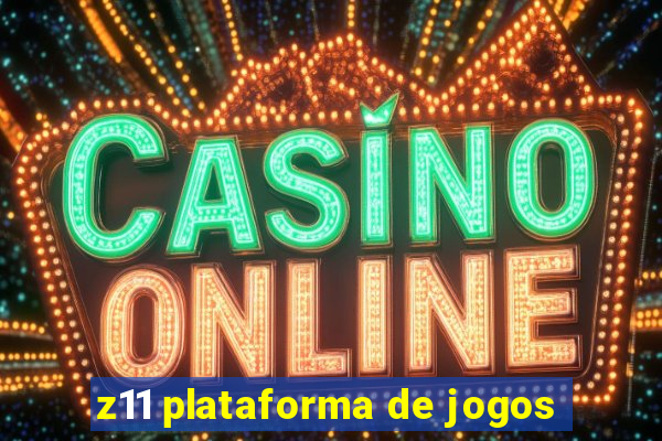 z11 plataforma de jogos