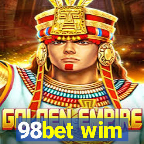 98bet wim