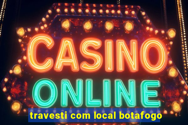 travesti com local botafogo