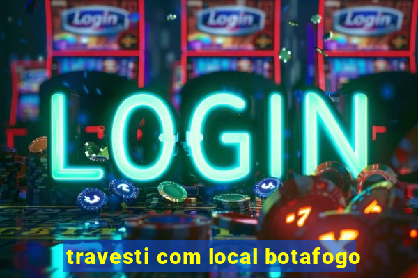 travesti com local botafogo