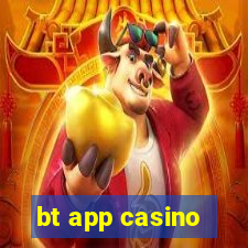 bt app casino