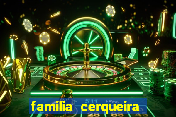 familia cerqueira na bahia