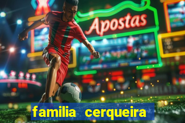 familia cerqueira na bahia