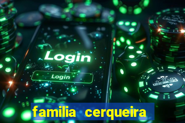 familia cerqueira na bahia